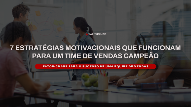 Estratégias motivacionais para seu time de vendas